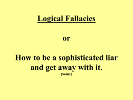 Logical Fallacies Just a few ways that people can lie to other people