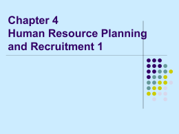 etc. Chapter 4 Human Resource planning and Recruitment 1 The