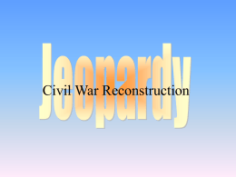 Civil War Reconstruction Jeopardy