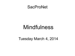 SacProNet Mindfulness Tuesday March 4, 2014 Mindfulness Have