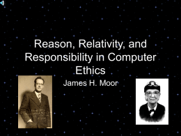 Reason, Relativity, and Responsibility in Computer Ethics