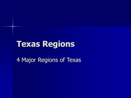 Texas Regions - Mrs. Drott Texas History Whitehouse Jr. High