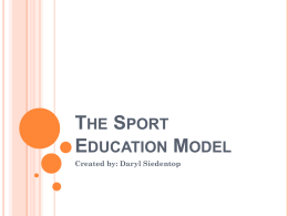THE SPORT EDUCATION MODEL Created by