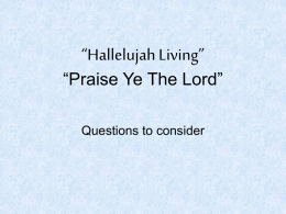 “Hallelujah Living” “Praise Ye The Lord”