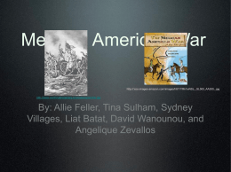 Mexican American War By: Allie Feller, Tina Sulham, Sydney