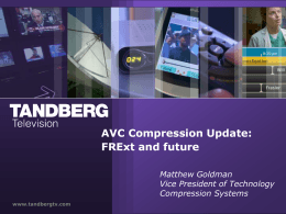 AVC Compression Update: FRExt and future, Matthew Goldman