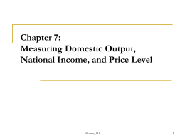 Chapter 7: Measuring Domestic Output, National Income, and Price