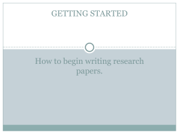 How to begin writing research papers. GETTING STARTED What is