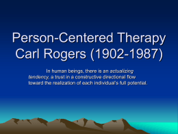 Person-Centered Therapy Carl Rogers (1902