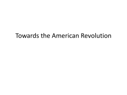 Towards the American Revolution