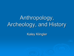 Anthropology, Archeology, and History