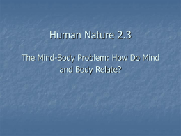 Human Nature 2.3 The Mind-Body Problem: How Do Mind and Body