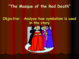 “The Masque of the Red Death” Objective: Analyze how symbolism