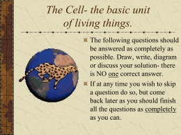 The Cell- the basic unit of living things.