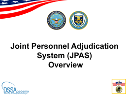 Joint Personnel Adjudication System ( JPAS ) Overview