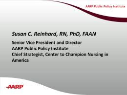 Susan C. Reinhard, RN, PhD, FAAN Senior Vice President