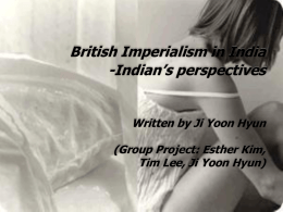 British Imperialism in India- Esther, Jiyoon, Tim-editted