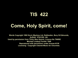 TIS 422 Come, Holy Spirit, come! Words 0 Copyright 1992 Kevin