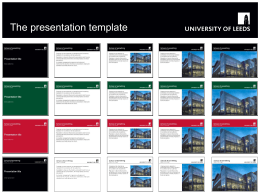The presentation template - University of Leeds Communications