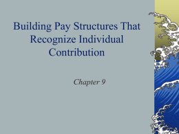 Ch. 9: Building pay structures that recognize individual contributions