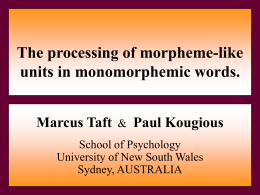 The processing of morpheme-like units in monomorphemic words.