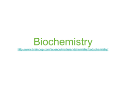 Biochemistry http://www.brainpop.com/science/matterandchemistry