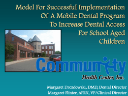 Margaret Drozdowski, DMD, Dental Director Margaret Flinter, APRN