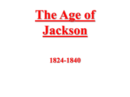 The Age of Jackson powerpoint - Miami Beach Senior High School