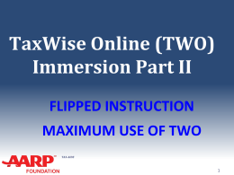 TaxWise Online (TWO) Immersion Part II - AARP Tax-Aide