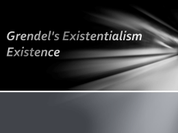 Grendel`s Existentialism Existence