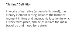 *Setting* Definition In works of narrative (especially fictional), the