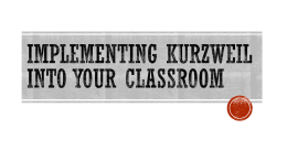 Implementing Kurzweil in the Classroom