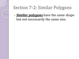 Section 7-2: Similar Polygons