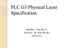 PLC G3 Physical Layer Specification Speaker : Jiun