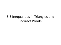 6.5 Inequalities in Triangles and Indirect Proofs