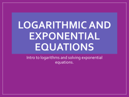 Solving Logarithmic Equations Properties of Logarithms