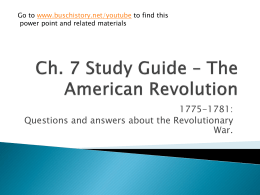 Ch. 7 Study Guide * The American Revolution