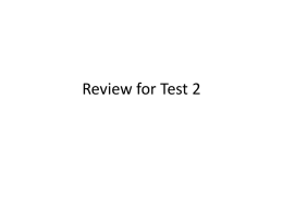 Slides for Review: Test 2