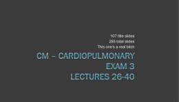 Cm * cardiopulmonary exam 3 lectures 26-40