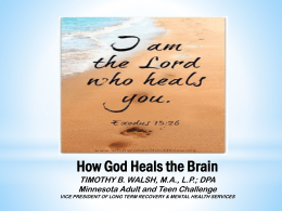 "How God Heals the Brain" PowerPoint by Dr. Tim Walsh