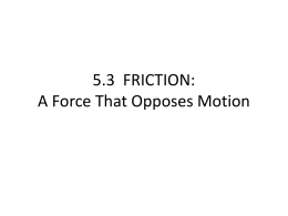 5.3 FRICTION: A Force That Opposes Motion