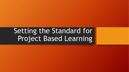 Setting the Standard for Project Based Learning