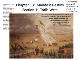Chapter 13: Manifest Destiny Section 1: Trails West