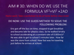 Aim # 30: when do we use the formula vf2=vi2 +2ad