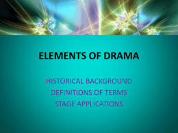 DRAMA TERMS Drama A story written to be performed by actors
