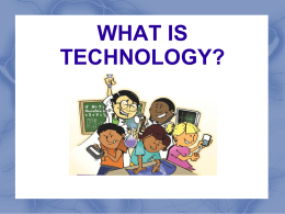 WHAT IS TECHNOLOGY?