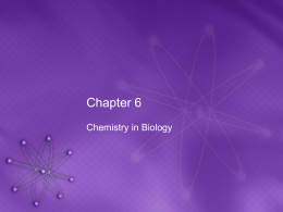 Chapter 6- Chemistry in Biology
