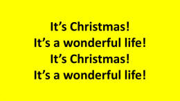 It`s Christmas! It`s a wonderful life! It`s Christmas! It`s a wonderful life!