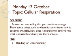 Monday 17 October Topic: Cellular Respiration