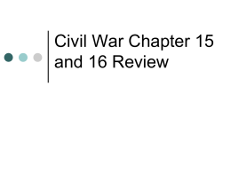 Civil War Chapter 15 and 16 Review